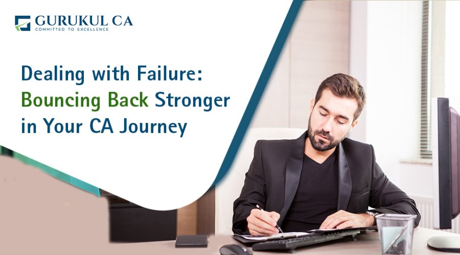 Dealing with Failure: Bouncing Back Stronger in Your CA Journey