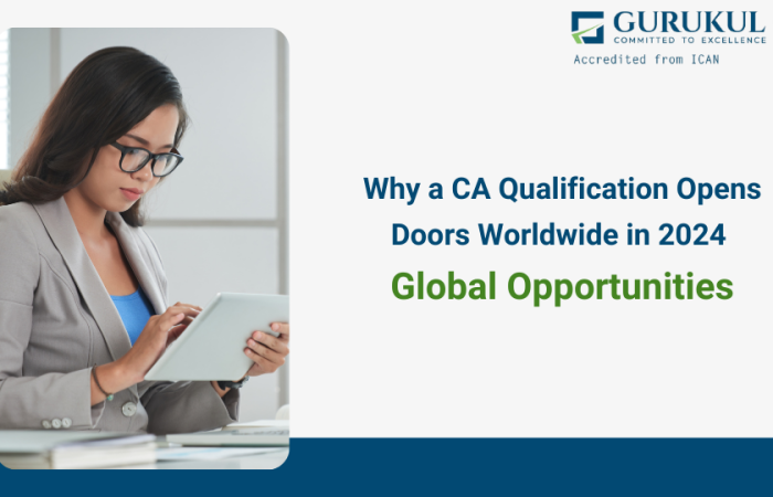 CA Qualification Opens Doors Worldwide in 2024: Global Opportunities