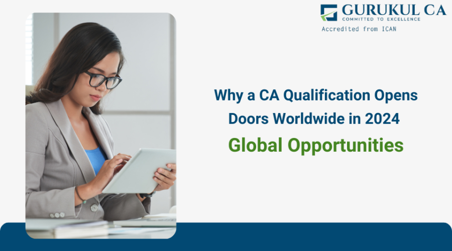 CA Qualification Opens Doors Worldwide in 2024: Global Opportunities